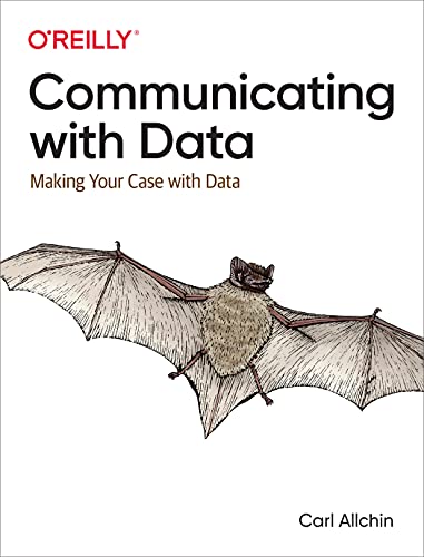 9781098101855: Communicating with Data: Making Your Case With Data