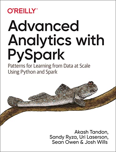 9781098103651: Advanced Analytics with PySpark: Patterns for Learning from Data at Scale Using Python and Spark