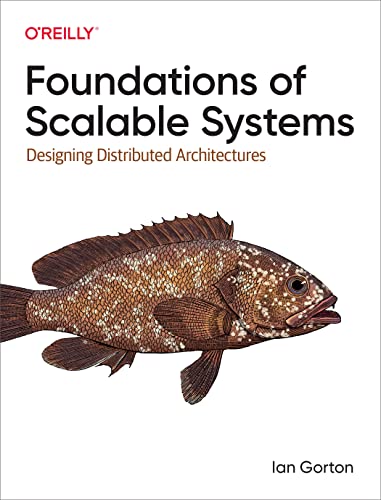 9781098106065: Foundations of Scalable Systems: Designing Distributed Architectures