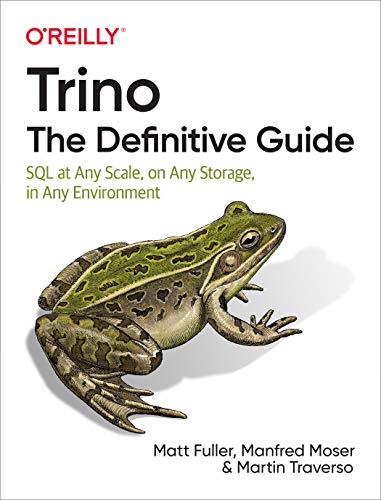 Beispielbild fr Trino - the Definitive Guide: SQL at Any Scale, on Any Storage, in Any Environment zum Verkauf von Revaluation Books