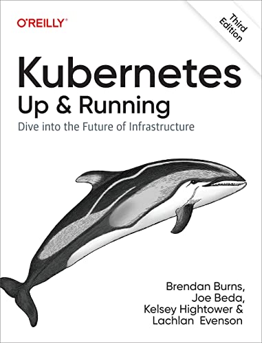 9781098110208: Kubernetes: Up and Running: Dive into the Future of Infrastructure