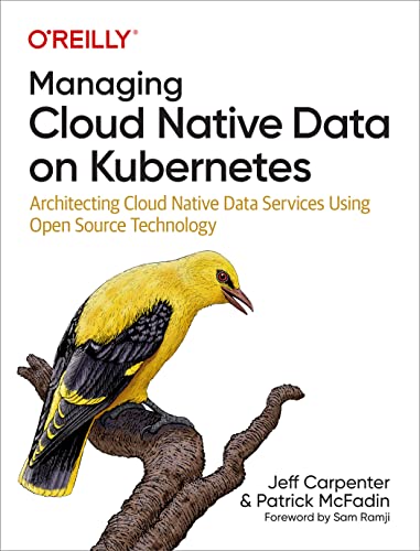Beispielbild fr Managing Cloud Native Data on Kubernetes: Architecting Cloud Native Data Services Using Open Source Technology zum Verkauf von Monster Bookshop