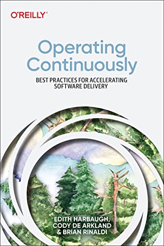 Stock image for Operating Continuously: Best Practices for Accelerating Software Delivery for sale by ThriftBooks-Dallas