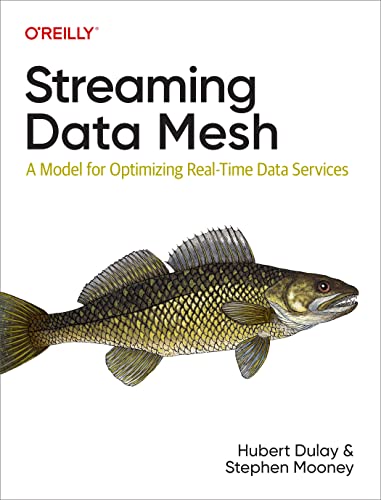 Beispielbild fr Streaming Data Mesh: A Model for Optimizing Real-Time Data Services zum Verkauf von BooksRun
