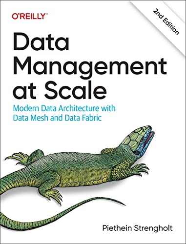 9781098138868: Data Management at Scale: Modern Data Architecture with Data Mesh and Data Fabric