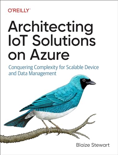 Stock image for Architecting IoT Solutions on Azure: Conquering Complexity for Scalable Device and Data Management [Paperback] Stewart, Blaize for sale by Lakeside Books