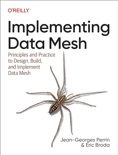 Imagen de archivo de Implementing Data Mesh: Design, Build, and Implement Data Contracts, Data Products, and Data Mesh a la venta por Ria Christie Collections