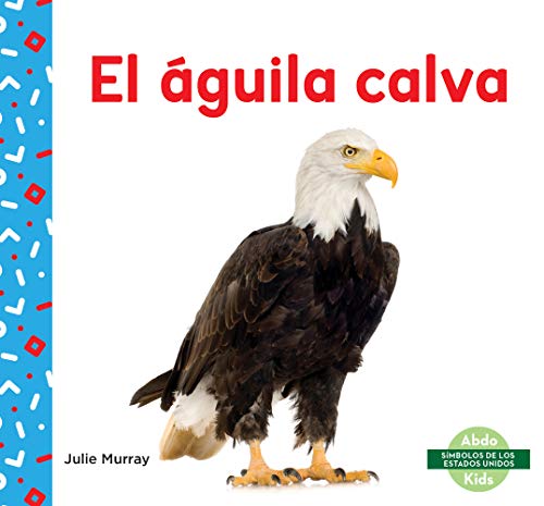 Beispielbild fr El guila Calva (Bald Eagle) (Smbolos de Los Estados Unidos (Us Symbols)) zum Verkauf von WorldofBooks