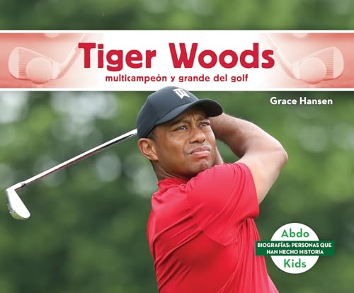 Stock image for Tiger Woods: Multicampe�n Y Grande del Golf (Tiger Woods: Golf Great & Multi-Major Champion) (Biograf�as de historiadores/ History Maker Biographies) (Spanish Edition) for sale by Housing Works Online Bookstore