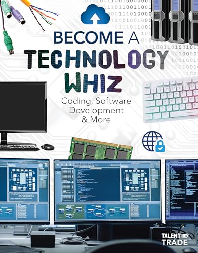 9781098294984: Become a Technology Whiz: Coding, Software Development & More (Talent to Trade)