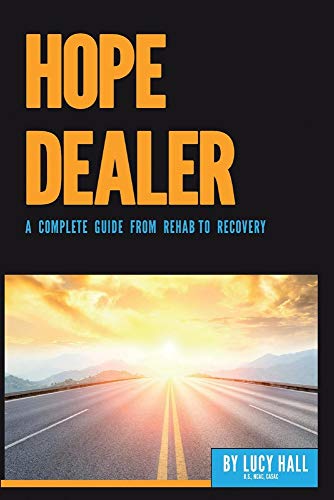 Imagen de archivo de Hope Dealer: A Complete Guide from Rehab to Recovery a la venta por Goodwill Southern California