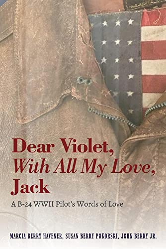 Imagen de archivo de Dear Violet, With all my Love, Jack: A B-24 WWII Pilot's Words of Love a la venta por Redux Books