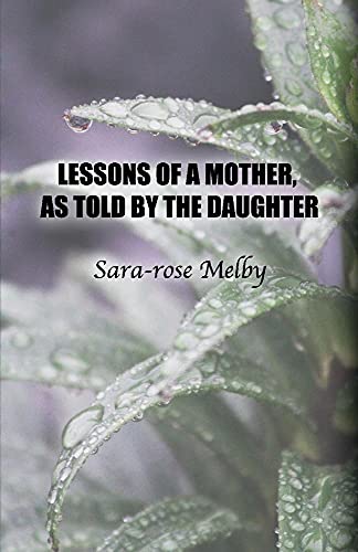 Stock image for LESSONS OF A MOTHER, AS TOLD BY THE DAUGHTER for sale by SecondSale