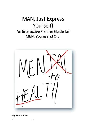Beispielbild fr Man, Just Express Yourself! : An Interactive Planner Guide for MEN, Young and Old zum Verkauf von Better World Books