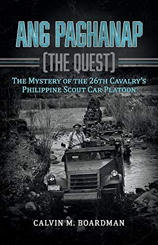 Stock image for Ang Paghanap [The Quest]: The Mystery of the 26th Cavalry's Philippine Scout Car Platoon for sale by Books Unplugged