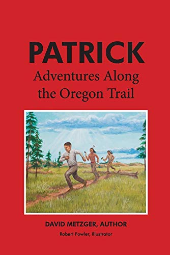 Imagen de archivo de Patrick: Adventures Along the Oregon Trail: Volume 2 a la venta por ThriftBooks-Dallas