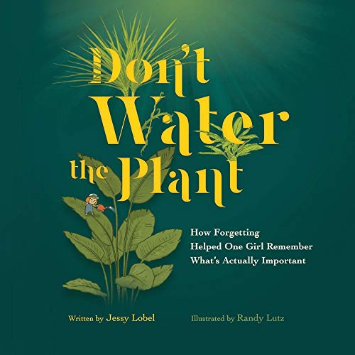 Stock image for Don't Water the Plant: How Forgetting Helped One Girl Remember What's Actually Important for sale by HPB Inc.