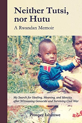 Stock image for Neither Tutsi, Nor Hutu: Search for Healing Meaning & Identity After Witnessing Genocide & Civil War for sale by Revaluation Books