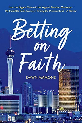 Imagen de archivo de Betting on Faith: From the Biggest Casinos in Las Vegas to Brandon, Mississippi - My Incredible Faith Journey in Finding the Promised Land a la venta por SecondSale