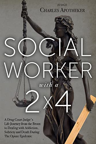 Beispielbild fr Social Worker with a 2' by 4': A Drug Court Judge's Life Journey from the Bronx to Dealing with Addiction, Sobriety and Death During The Opiate Epidemic zum Verkauf von SecondSale