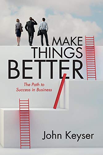 9781098323127: Make Things Better: The Path to Success in Business