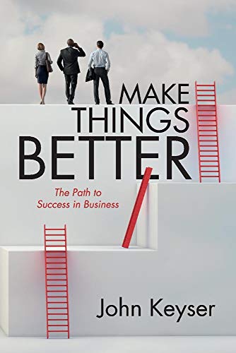 Stock image for Make Things Better : The Path to Success in Business for sale by Better World Books