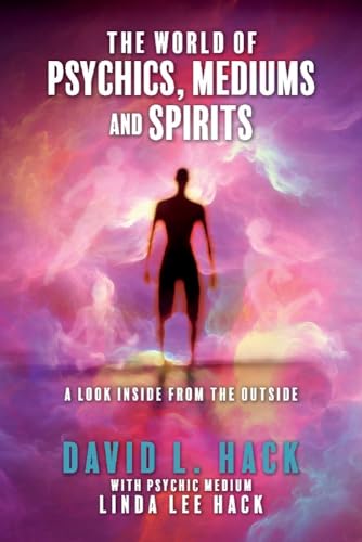 

The World of Psychics, Mediums and Spirits: A Look Inside from the Outside