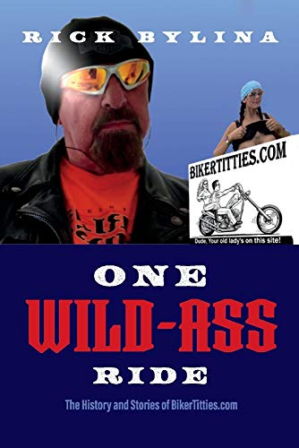 Beispielbild fr One Wild Ass Ride: The History and Stories of BikerTitties.com zum Verkauf von Redux Books