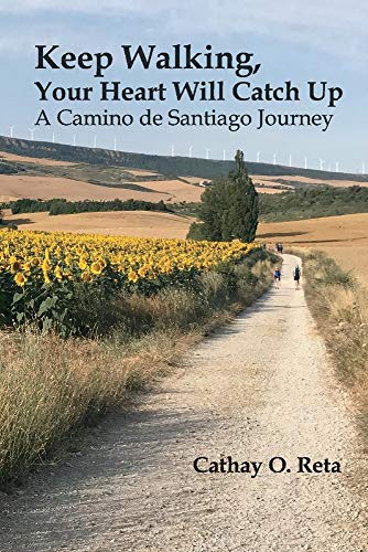 Imagen de archivo de Keep Walking, Your Heart Will Catch Up: A Camino de Santiago Journey a la venta por ThriftBooks-Dallas