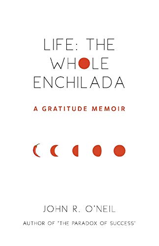 Imagen de archivo de Life: the Whole Enchilada : A Gratitude Memoir a la venta por Better World Books