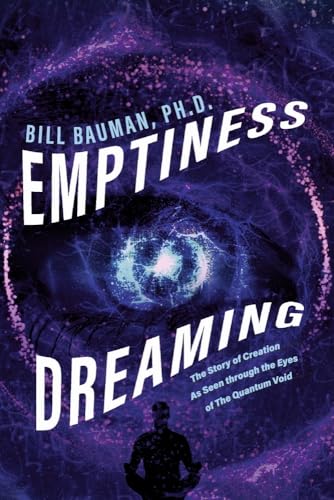 Imagen de archivo de Emptiness Dreaming: The Story of Creation As Seen Through the Eyes of the Quantum Void a la venta por Revaluation Books