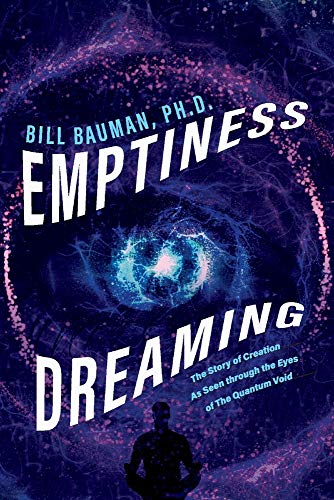 Stock image for Emptiness Dreaming: The Story of Creation As Seen through the Eyes of The Quantum Void for sale by GF Books, Inc.