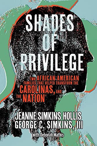 Imagen de archivo de Shades of Privilege: Two African American Families that Transformed the Carolinas, and the Nation a la venta por Goodwill Southern California