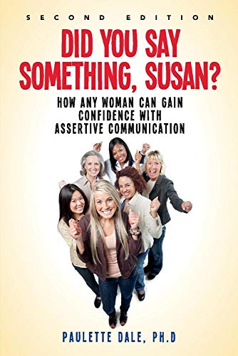 Stock image for Did You Say Something, Susan?: How Any Woman Can Gain Confidence with Assertive Communication for sale by ThriftBooks-Dallas