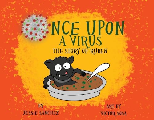 Stock image for ONCE UPON A VIRUS The Story of Ruben: a Bat Who Unintentionally Starts a Virus Learns about Friends, Food and Fam for sale by Carlson Turner Books