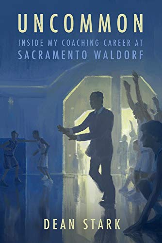 Imagen de archivo de Uncommon: Inside My Coaching Career at Sacramento Waldorf a la venta por Revaluation Books