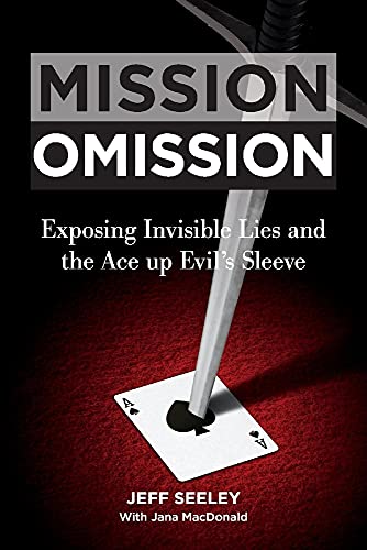 9781098355890: Mission Omission: Exposing Invisible Lies and the Ace up Evil's Sleeve