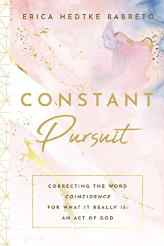 Beispielbild fr Constant Pursuit: Correcting The Word Coincidence for What It Really Is: An Act of God zum Verkauf von ThriftBooks-Dallas