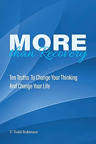 Stock image for More Than Recovery: Ten Truths to Change Your Thinking and Change Your Life for sale by ThriftBooks-Dallas