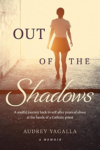 Imagen de archivo de Out of the Shadows: A soulful journey back to self after years of abuse at the hands of a Catholic priest a la venta por Redux Books