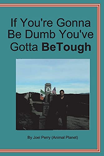 Imagen de archivo de If Youre Gonna be Dumb Youve Gotta be Tough a la venta por Ebooksweb