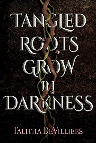 Stock image for Tangled Roots Grow in Darkness for sale by Half Price Books Inc.