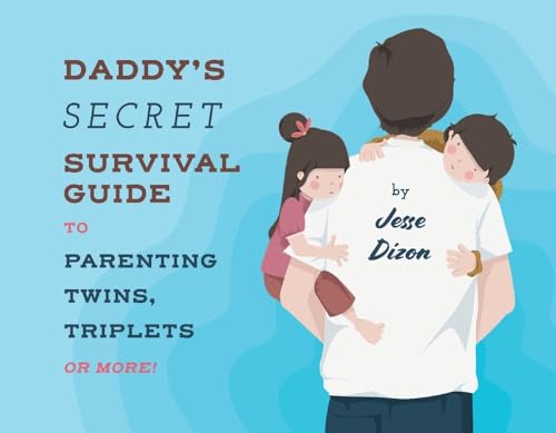 Stock image for Daddy's Secret Survival Guide To Parenting Twins, Triplets or More for sale by PlumCircle