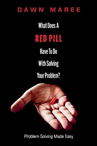 9781098386504: What Does a Red Pill Have to Do With Solving Your Problem?: Problem Solving Made Easy