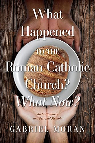 Stock image for What Happened to the Roman Catholic Church? What Now?: An Institutional and Personal Memoir for sale by PlumCircle