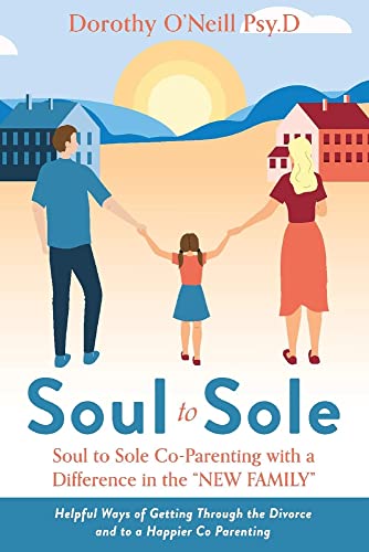 Beispielbild fr Soul to Sole Co-Parenting with a Difference in the ?NEW FAMILY?: Helpful Ways of Getting Through the Divorce and to a Happier Co Parenting zum Verkauf von Redux Books