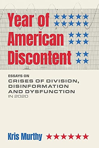 9781098388959: Year of American Discontent: Essays on Crises of Division, Disinformation and Dysfunction in 2020