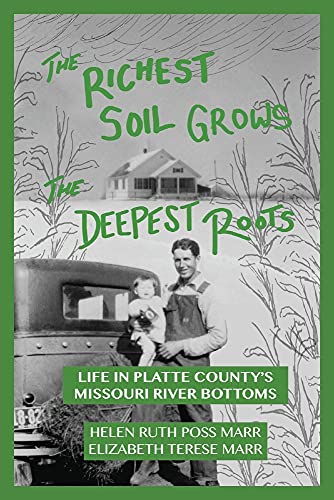 Beispielbild fr The Richest Soil Grows the Deepest Roots: Life in Platte Countys Missouri River Bottoms zum Verkauf von HPB Inc.