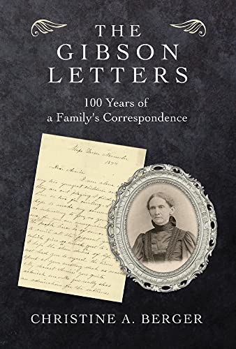 Beispielbild fr The Gibson Letters: 100 Years of a Family's Correspondence zum Verkauf von PlumCircle