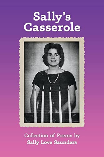 Stock image for Sallys Casserole: Collection of Poems by Sally Love Saunders for sale by BombBooks
